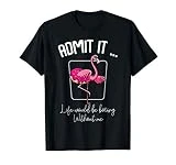Admit It Life Would Be Boring Without Me Flamingo Quotes Fun T-Shirt