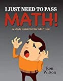 I Just Need to Pass Math!: A Study Guide for the GED Test (1)