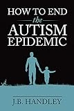 How to End the Autism Epidemic