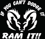 Can't Dodge It Ram It Car Truck Window Bumper Vinyl Graphic Decal Sticker- (6 inch) / (15 cm) Wide GLOSS WHITE Color