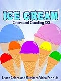 Ice Cream Colors and Counting 123 - Learn Colors and Numbers Video For Kids