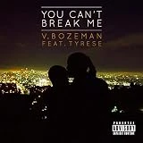 You Can't Break Me (feat. Tyrese) [Explicit]