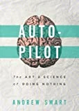 Autopilot: The Art and Science of Doing Nothing