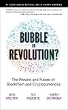 Blockchain Bubble or Revolution: The Present and Future of Blockchain and Cryptocurrencies