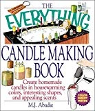 The Everything Candlemaking Book: Create Homemade Candles in House-Warming Colors, Interesting Shapes, and Appealing Scents (Everything)