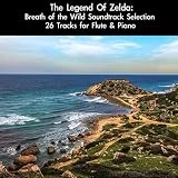 The Legend Of Zelda: Breath of the Wild Soundtrack Selection (26 Tracks for Flute & Piano)
